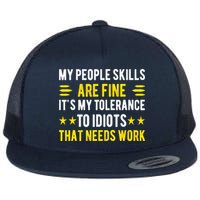 Sarcasm My People Skills Are Fine Funny Sarcastic Flat Bill Trucker Hat