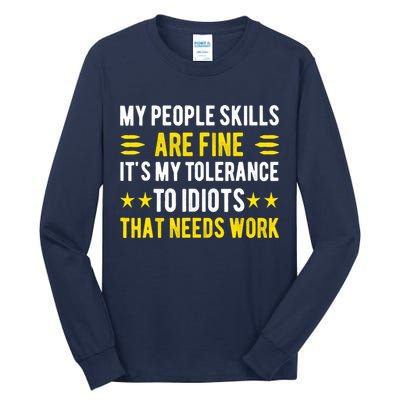 Sarcasm My People Skills Are Fine Funny Sarcastic Tall Long Sleeve T-Shirt