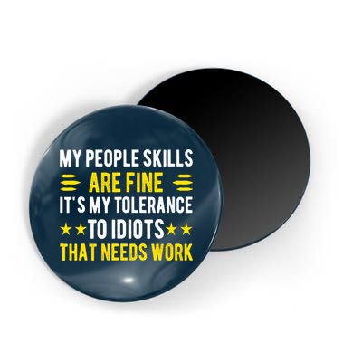 Sarcasm My People Skills Are Fine Funny Sarcastic Magnet