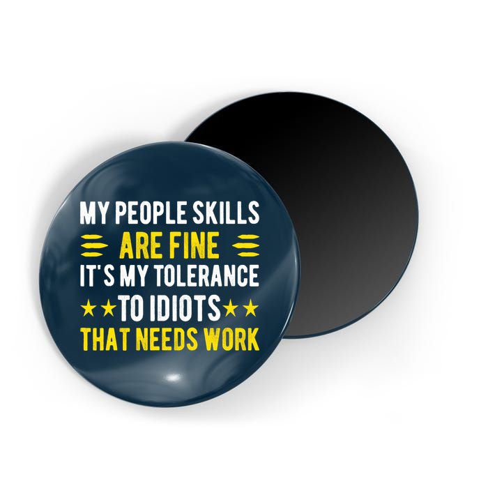 Sarcasm My People Skills Are Fine Funny Sarcastic Magnet