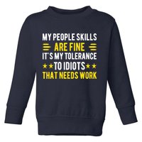 Sarcasm My People Skills Are Fine Funny Sarcastic Toddler Sweatshirt