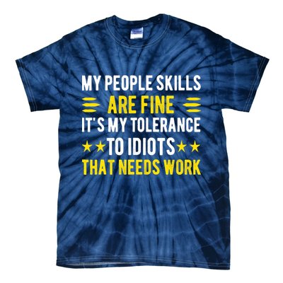 Sarcasm My People Skills Are Fine Funny Sarcastic Tie-Dye T-Shirt