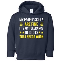 Sarcasm My People Skills Are Fine Funny Sarcastic Toddler Hoodie