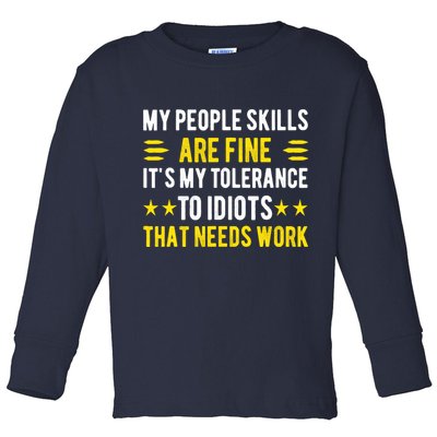 Sarcasm My People Skills Are Fine Funny Sarcastic Toddler Long Sleeve Shirt