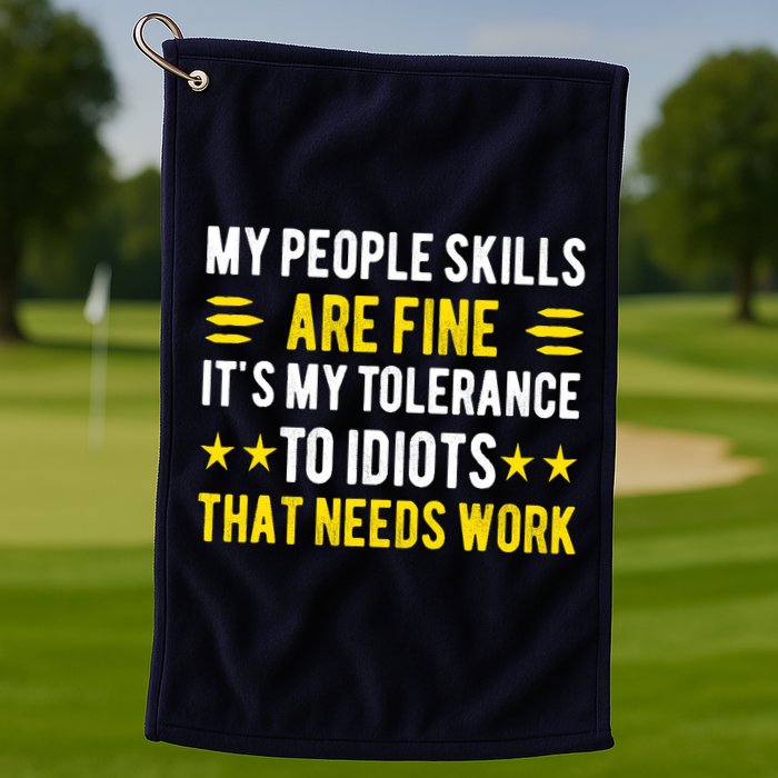 Sarcasm My People Skills Are Fine Funny Sarcastic Golf Towel