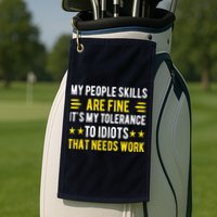 Sarcasm My People Skills Are Fine Funny Sarcastic Golf Towel