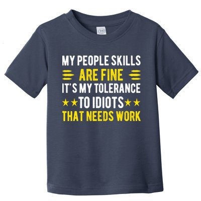 Sarcasm My People Skills Are Fine Funny Sarcastic Toddler T-Shirt