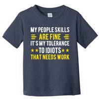 Sarcasm My People Skills Are Fine Funny Sarcastic Toddler T-Shirt