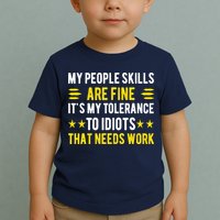 Sarcasm My People Skills Are Fine Funny Sarcastic Toddler T-Shirt