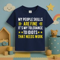 Sarcasm My People Skills Are Fine Funny Sarcastic Toddler T-Shirt