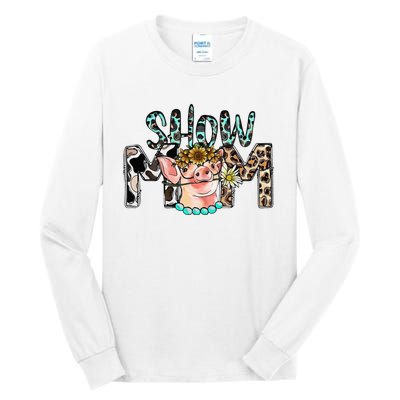 Show Mama Pig Mom Floral Country Farm Life Farm Girl Farmer Tall Long Sleeve T-Shirt