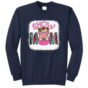 Show Mom Pig Print Leopard For MotherS Day Pig Lovers Tall Sweatshirt