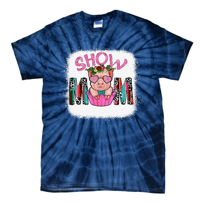 Show Mom Pig Print Leopard For MotherS Day Pig Lovers Tie-Dye T-Shirt