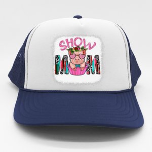 Show Mom Pig Print Leopard For MotherS Day Pig Lovers Trucker Hat