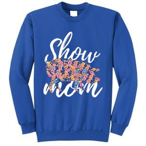 Show Mom Pig Great Gift Sweatshirt