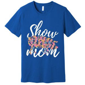 Show Mom Pig Great Gift Premium T-Shirt