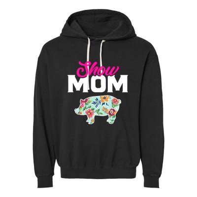 Show Mom Pig Gift Garment-Dyed Fleece Hoodie