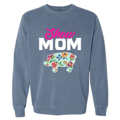 Show Mom Pig Gift Garment-Dyed Sweatshirt