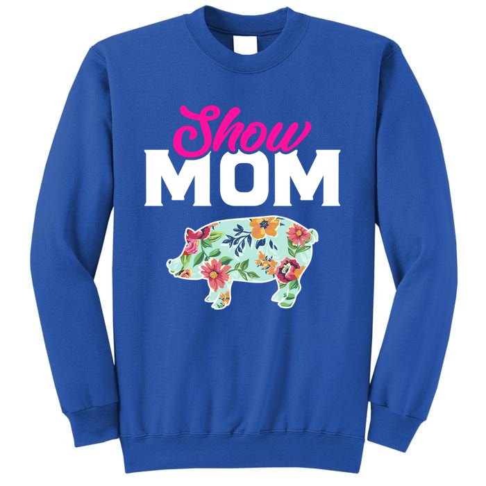 Show Mom Pig Gift Sweatshirt