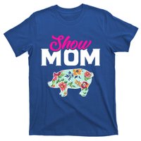 Show Mom Pig Gift T-Shirt