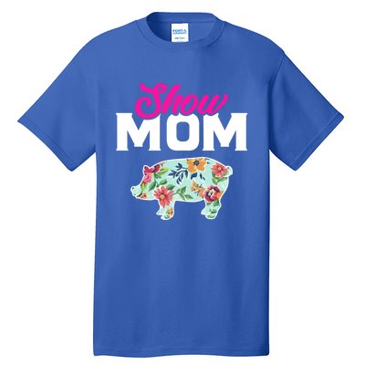 Show Mom Pig Gift Tall T-Shirt