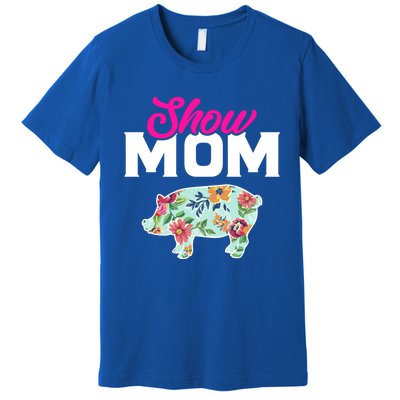 Show Mom Pig Gift Premium T-Shirt