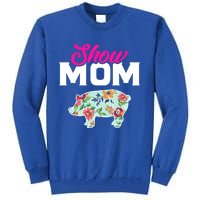 Show Mom Pig Gift Tall Sweatshirt