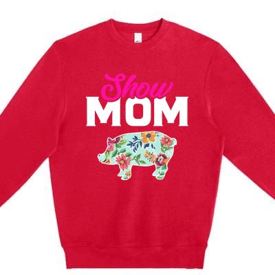 Show Mom Pig Gift Premium Crewneck Sweatshirt