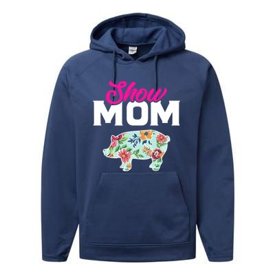 Show Mom Pig Gift Performance Fleece Hoodie