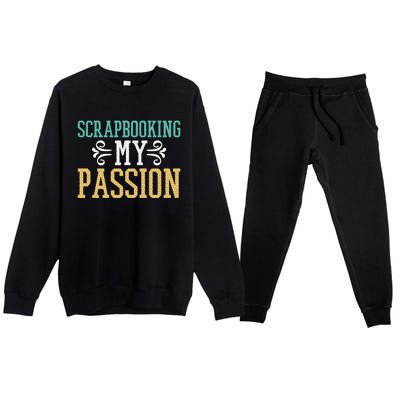 Scrapbooking My Passion I Do Crafts Scrapbook Gift Premium Crewneck Sweatsuit Set