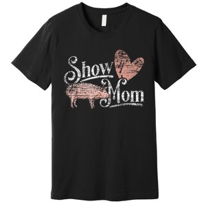 Show Mom Pig Premium T-Shirt