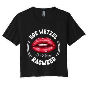 She Misses Quote Koe Wetzel Ragweed Men WShe Misses Quote Koe Wetzel Ragweedomen Women's Crop Top Tee