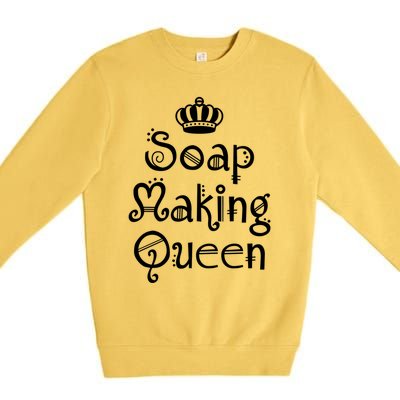 Soap Making Queen Funny Crafter Maker ~ Saponification Gift Premium Crewneck Sweatshirt