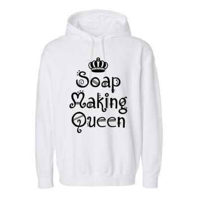 Soap Making Queen Funny Crafter Maker ~ Saponification Gift Garment-Dyed Fleece Hoodie