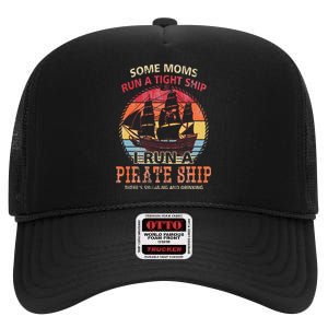 Some Moms Run A Tight Ship I Run A Pirate Ship Mom Mother High Crown Mesh Back Trucker Hat