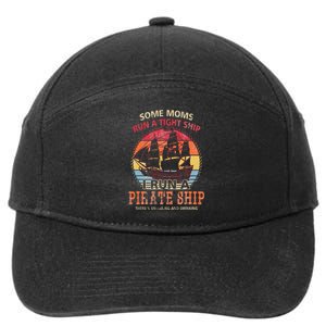 Some Moms Run A Tight Ship I Run A Pirate Ship Mom Mother 7-Panel Snapback Hat