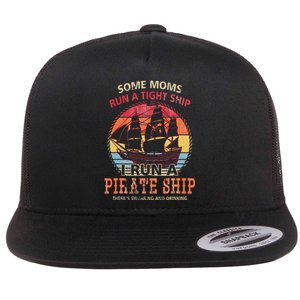 Some Moms Run A Tight Ship I Run A Pirate Ship Mom Mother Flat Bill Trucker Hat