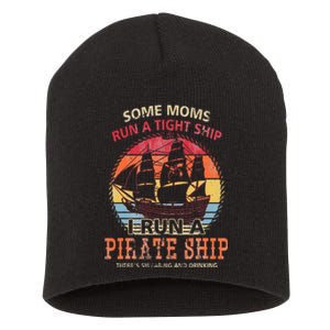 Some Moms Run A Tight Ship I Run A Pirate Ship Mom Mother Short Acrylic Beanie