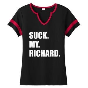 Suck. My. Richard. Extremely Funny Graphic Ladies Halftime Notch Neck Tee