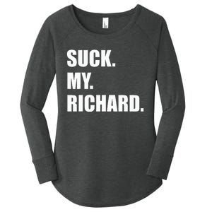 Suck. My. Richard. Extremely Funny Graphic Women's Perfect Tri Tunic Long Sleeve Shirt