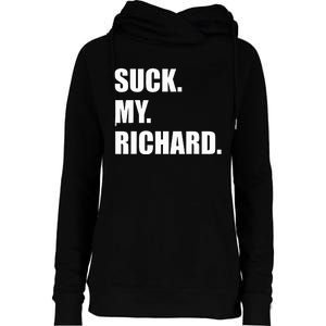 Suck. My. Richard. Extremely Funny Graphic Womens Funnel Neck Pullover Hood