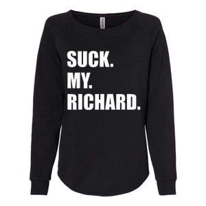 Suck. My. Richard. Extremely Funny Graphic Womens California Wash Sweatshirt