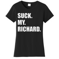 Suck. My. Richard. Extremely Funny Graphic Women's T-Shirt