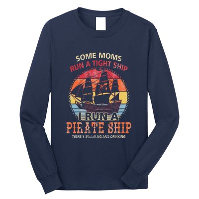 Some Moms Run A Tight Ship I Run A Pirate Ship Long Sleeve Shirt