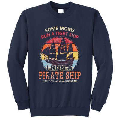 Some Moms Run A Tight Ship I Run A Pirate Ship Sweatshirt