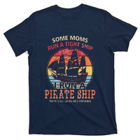 Some Moms Run A Tight Ship I Run A Pirate Ship T-Shirt