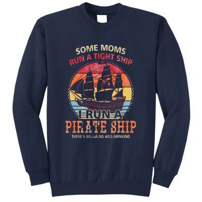 Some Moms Run A Tight Ship I Run A Pirate Ship Tall Sweatshirt