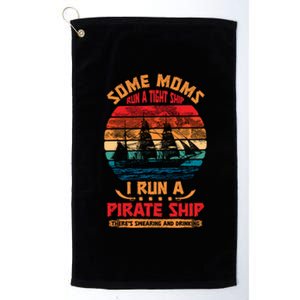 Some Moms Run A Tight Ship I Run A Pirate Ship Family Funny Gift Platinum Collection Golf Towel