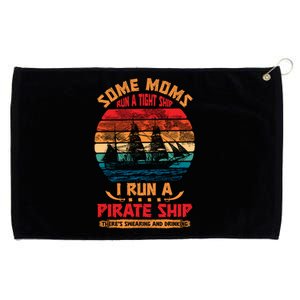 Some Moms Run A Tight Ship I Run A Pirate Ship Family Funny Gift Grommeted Golf Towel