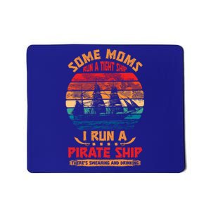 Some Moms Run A Tight Ship I Run A Pirate Ship Family Funny Gift Mousepad